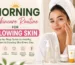 Morning Skincare Routine for Glowing Skin A Complete Step-by-Step Guide